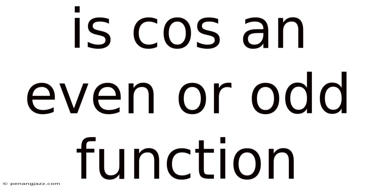 Is Cos An Even Or Odd Function