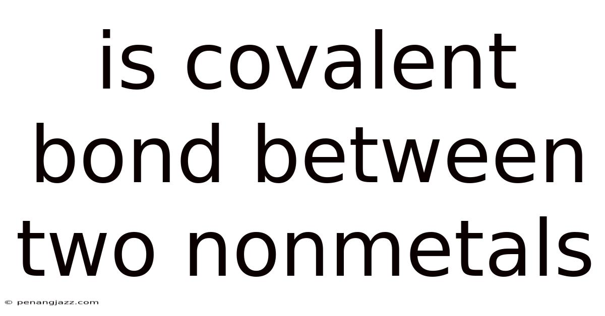 Is Covalent Bond Between Two Nonmetals