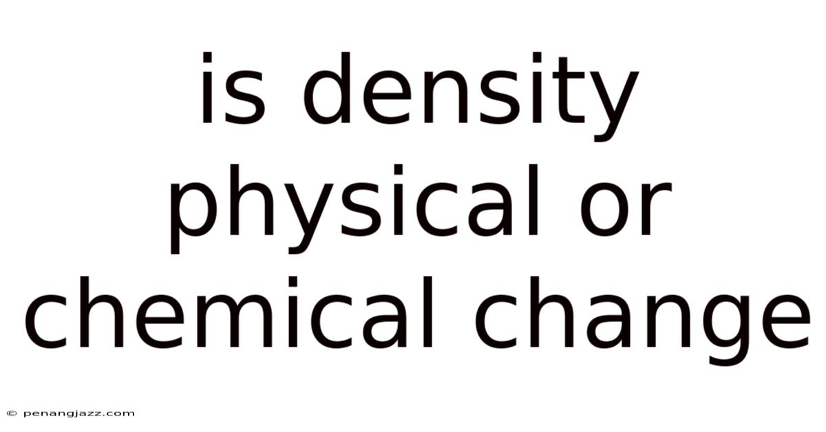 Is Density Physical Or Chemical Change