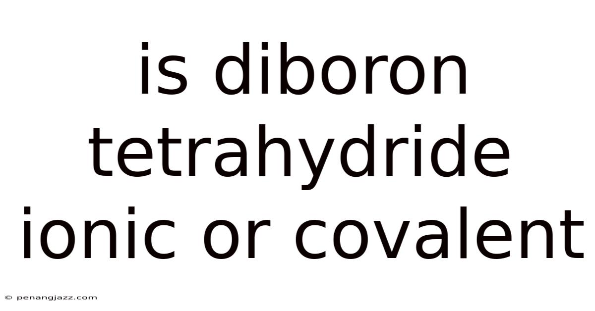 Is Diboron Tetrahydride Ionic Or Covalent