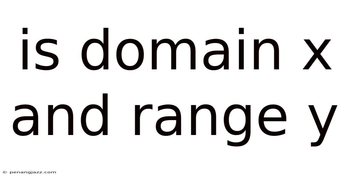 Is Domain X And Range Y