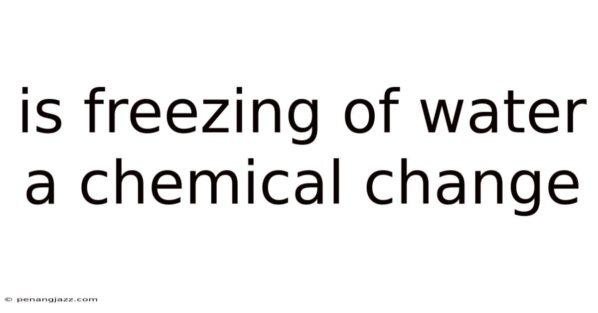 Is Freezing Of Water A Chemical Change