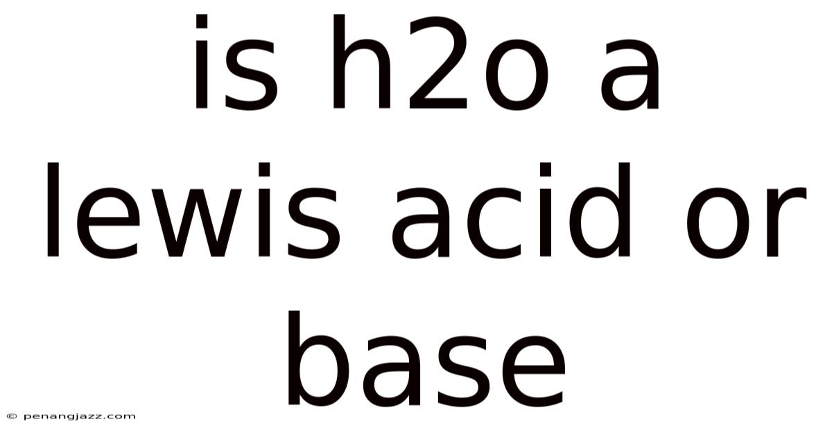 Is H2o A Lewis Acid Or Base