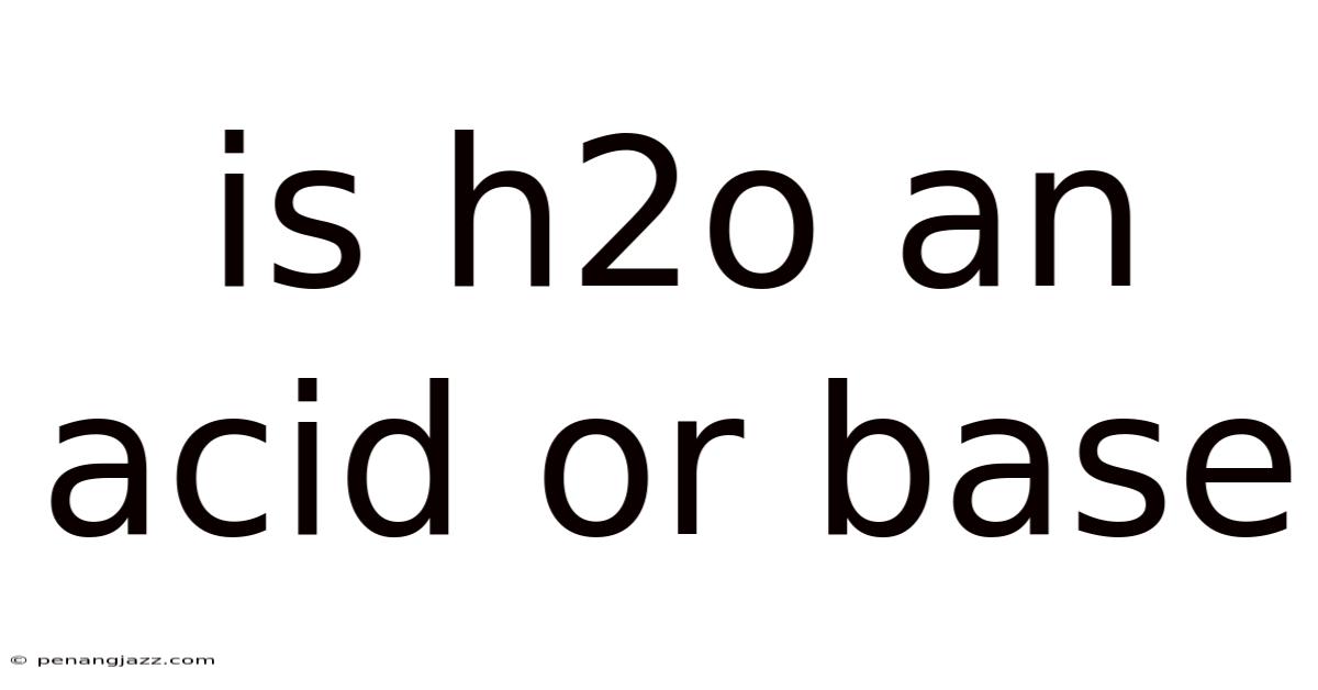 Is H2o An Acid Or Base