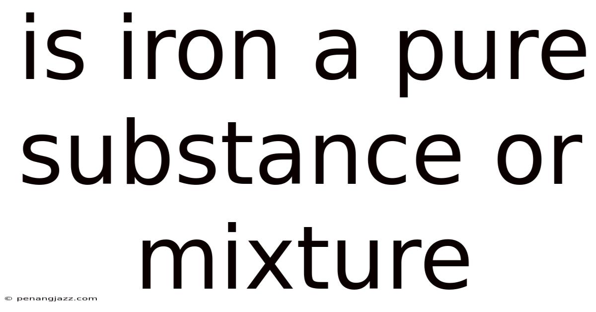 Is Iron A Pure Substance Or Mixture