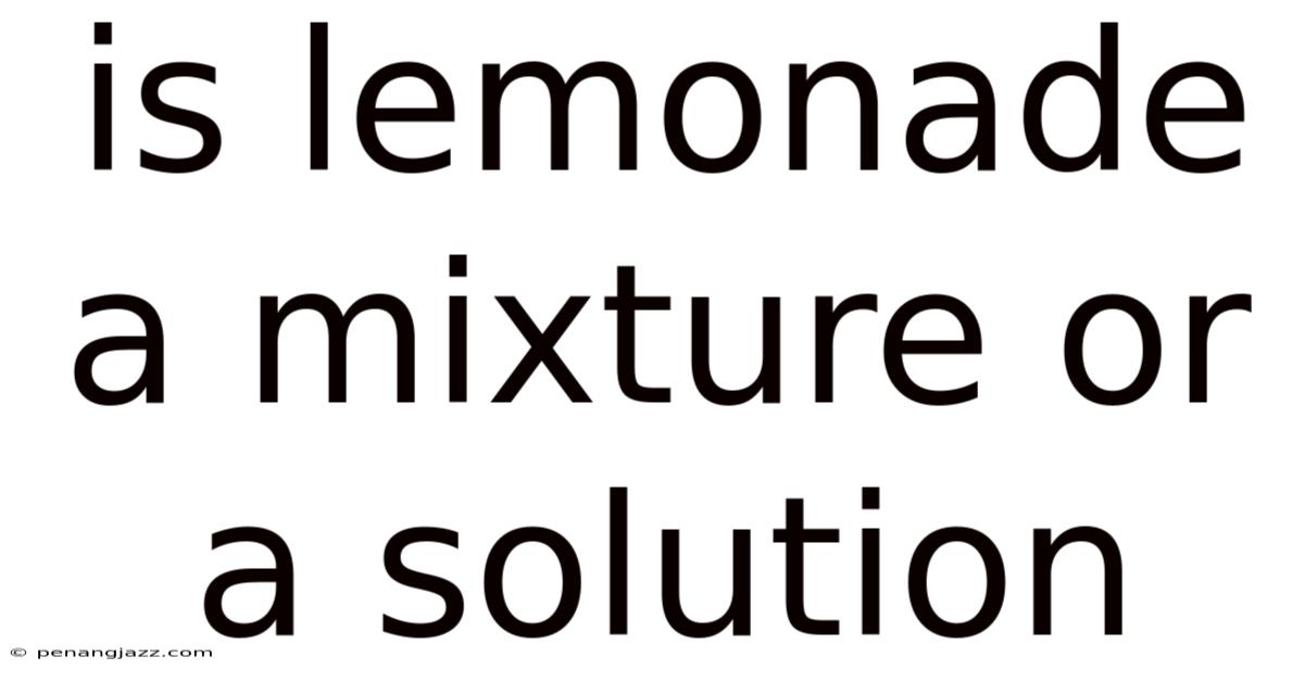 Is Lemonade A Mixture Or A Solution