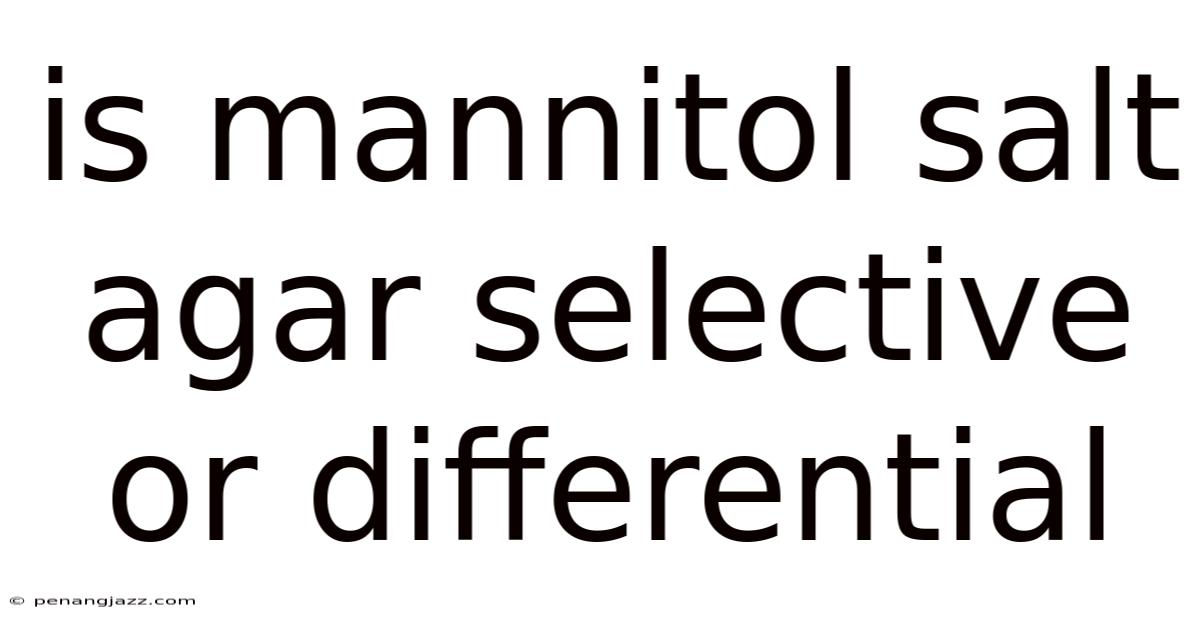 Is Mannitol Salt Agar Selective Or Differential