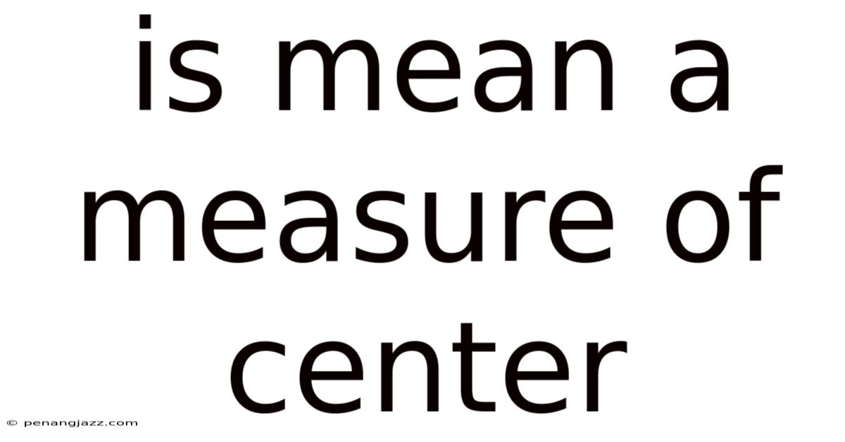 Is Mean A Measure Of Center