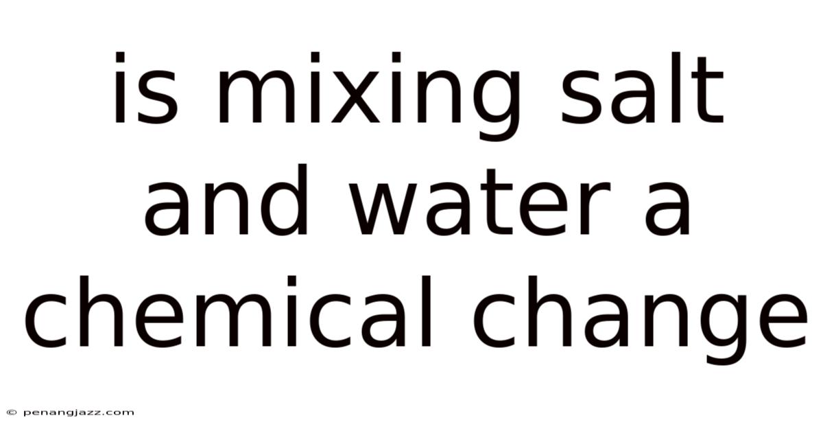 Is Mixing Salt And Water A Chemical Change