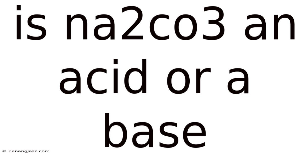 Is Na2co3 An Acid Or A Base