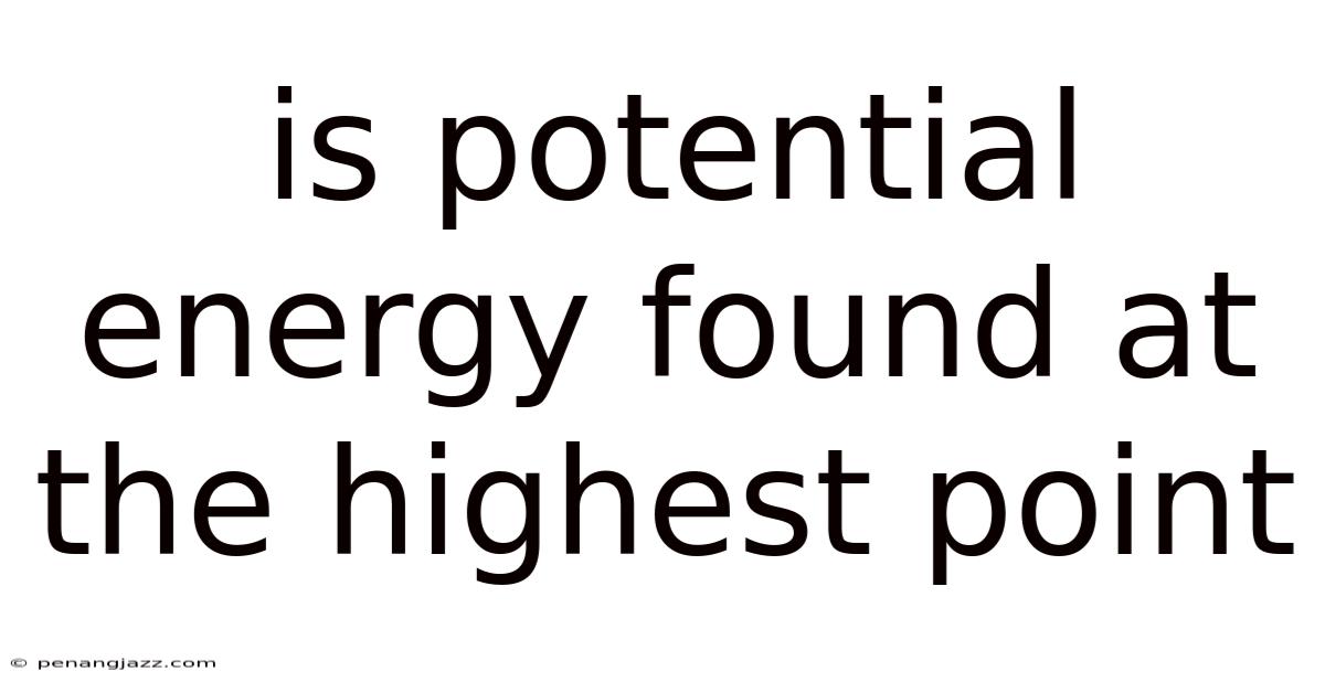 Is Potential Energy Found At The Highest Point