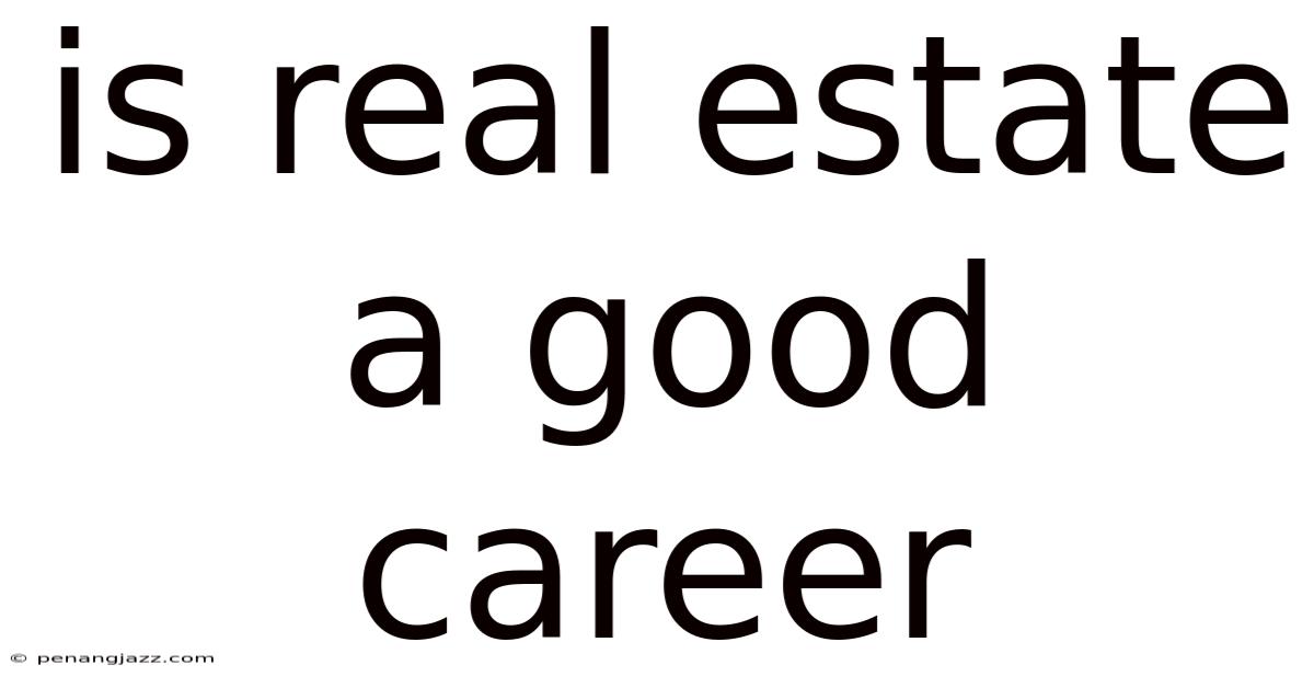 Is Real Estate A Good Career