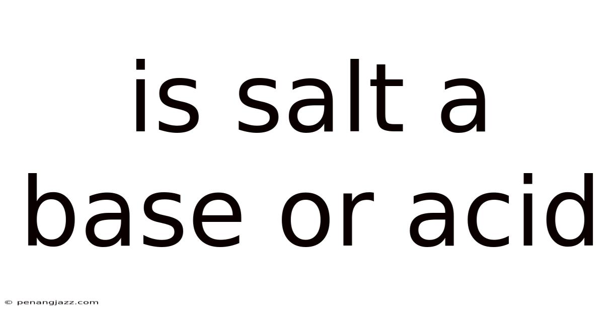 Is Salt A Base Or Acid