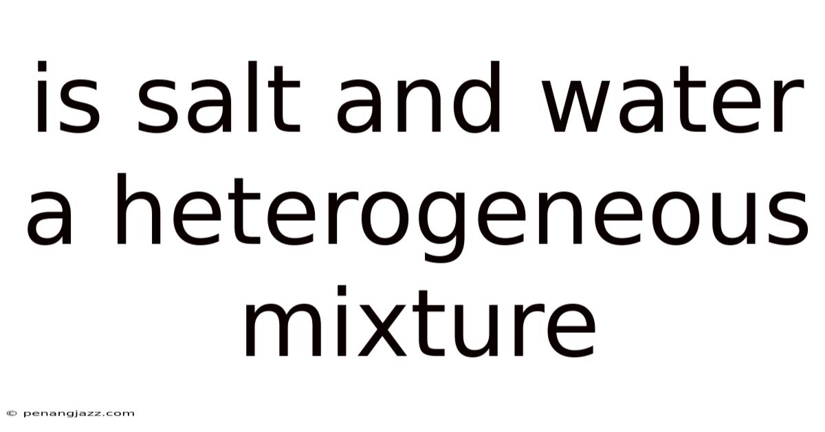 Is Salt And Water A Heterogeneous Mixture