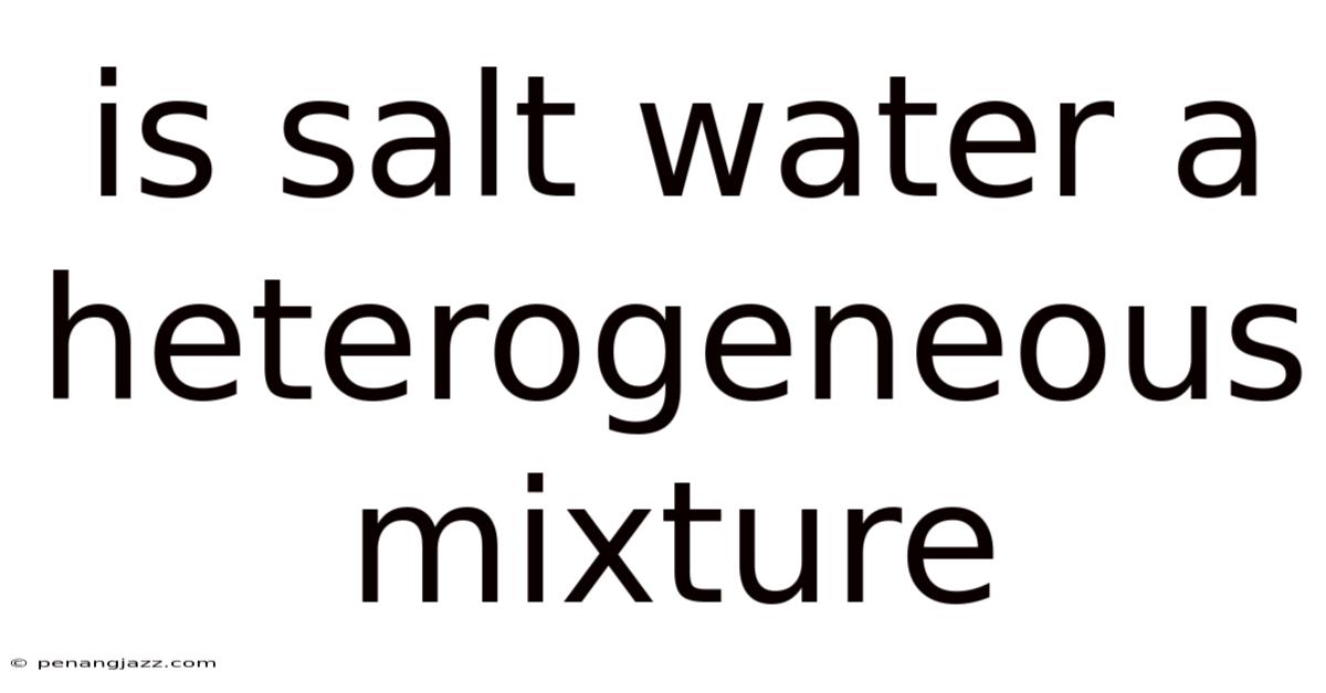 Is Salt Water A Heterogeneous Mixture