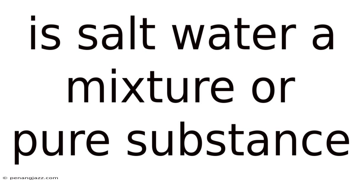 Is Salt Water A Mixture Or Pure Substance