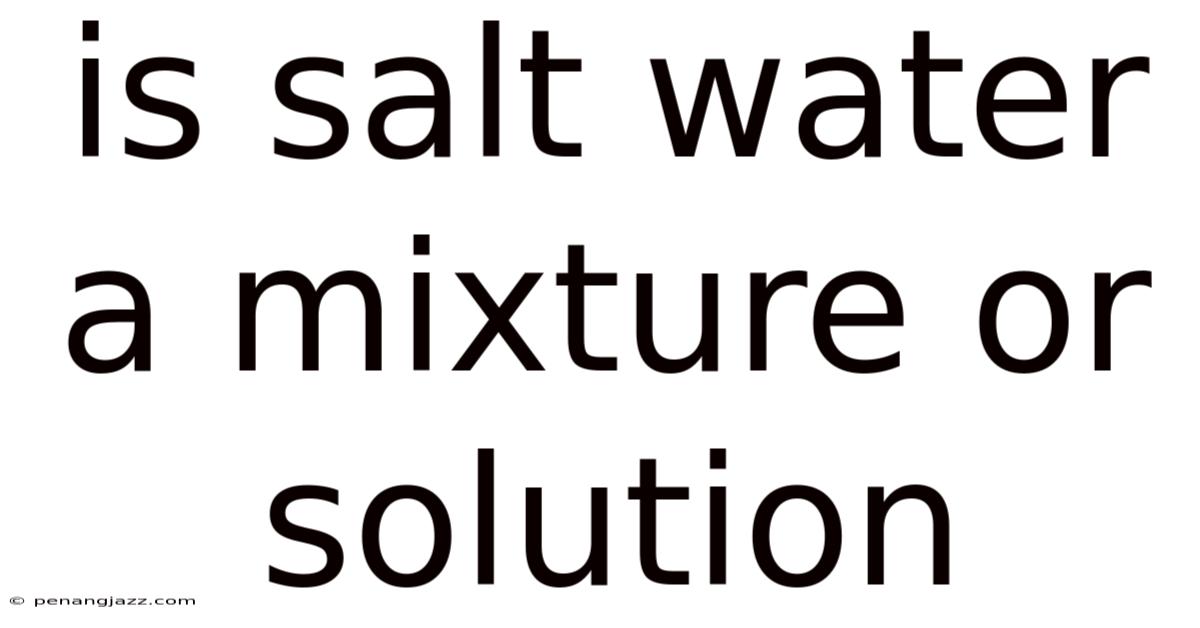 Is Salt Water A Mixture Or Solution
