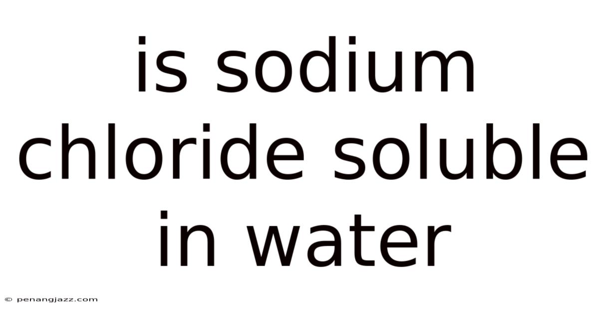 Is Sodium Chloride Soluble In Water