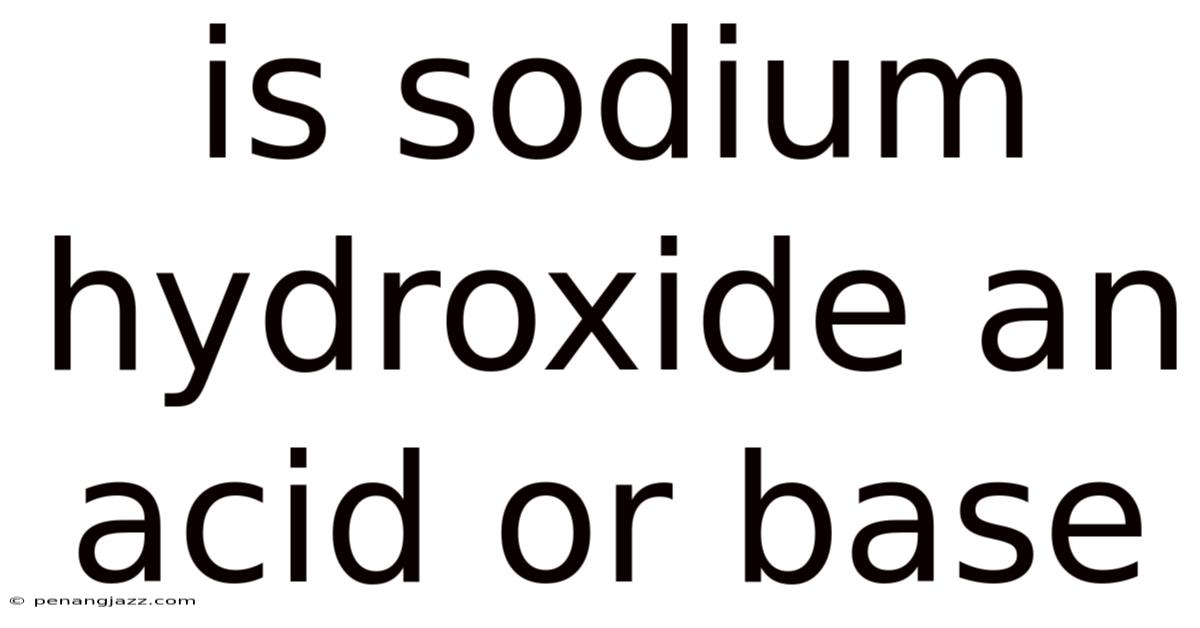 Is Sodium Hydroxide An Acid Or Base