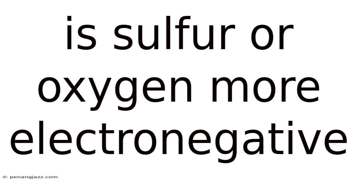 Is Sulfur Or Oxygen More Electronegative
