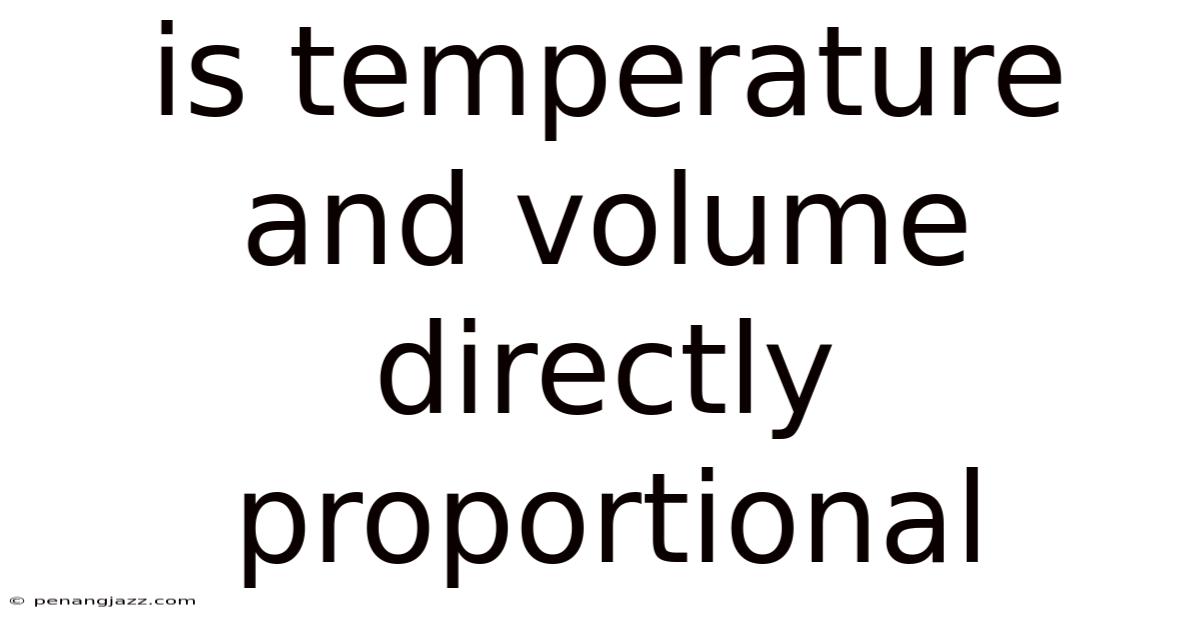 Is Temperature And Volume Directly Proportional