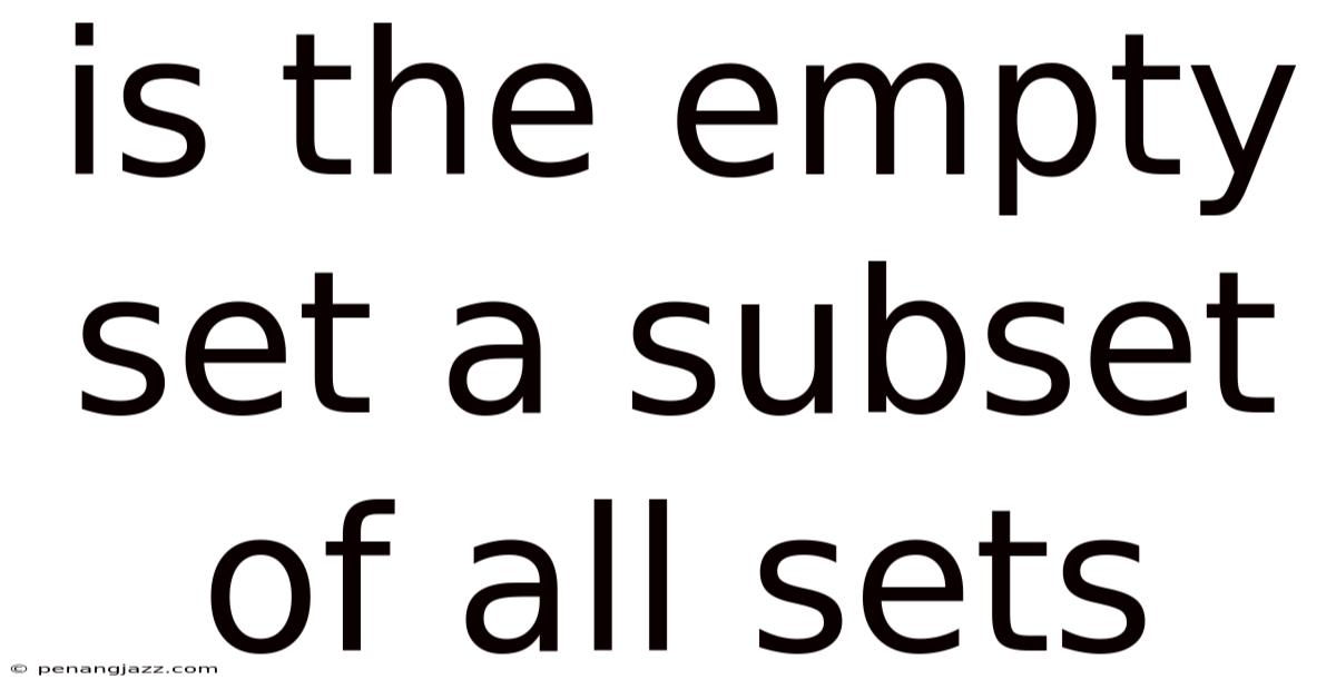 Is The Empty Set A Subset Of All Sets