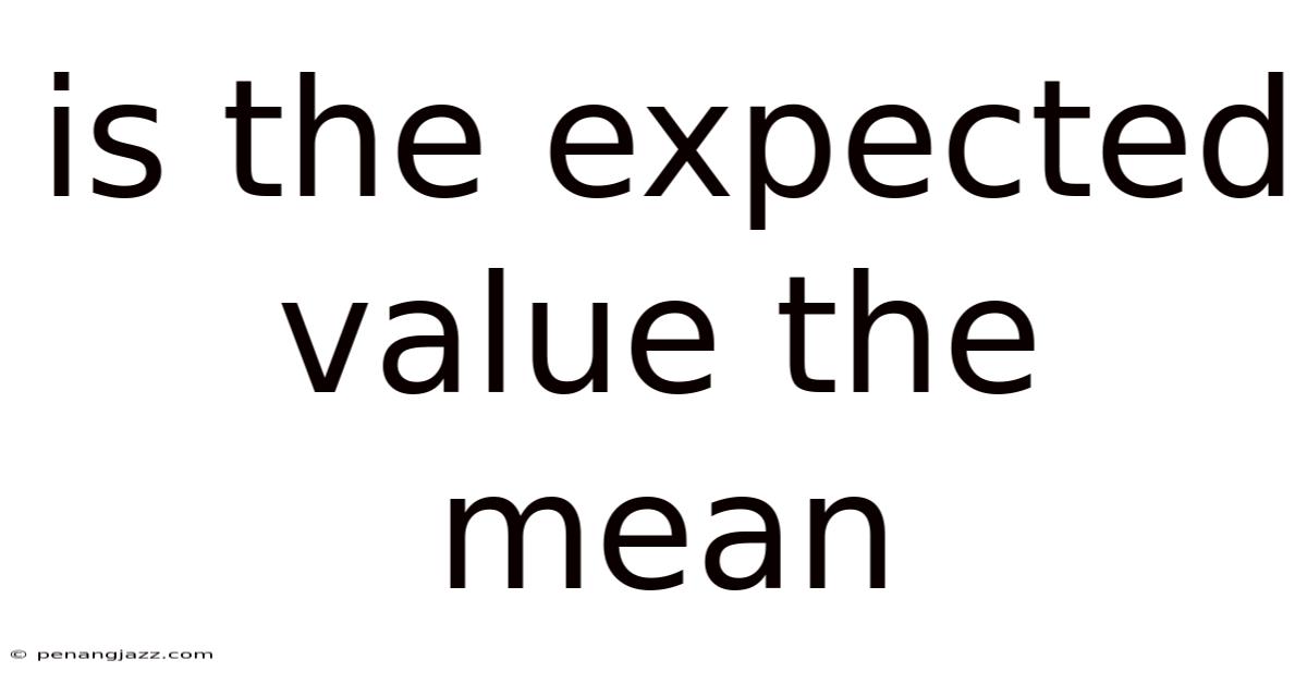 Is The Expected Value The Mean