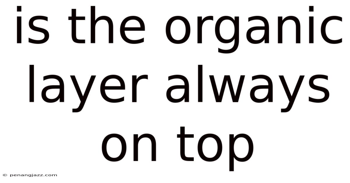 Is The Organic Layer Always On Top
