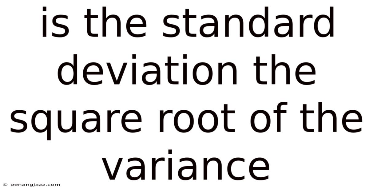 Is The Standard Deviation The Square Root Of The Variance