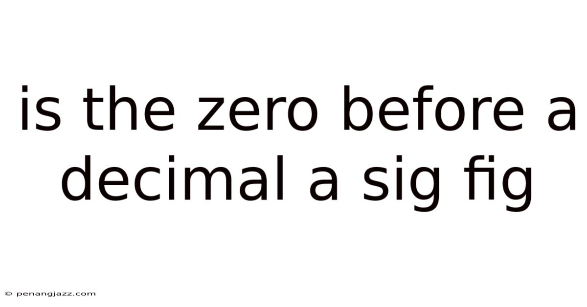 Is The Zero Before A Decimal A Sig Fig