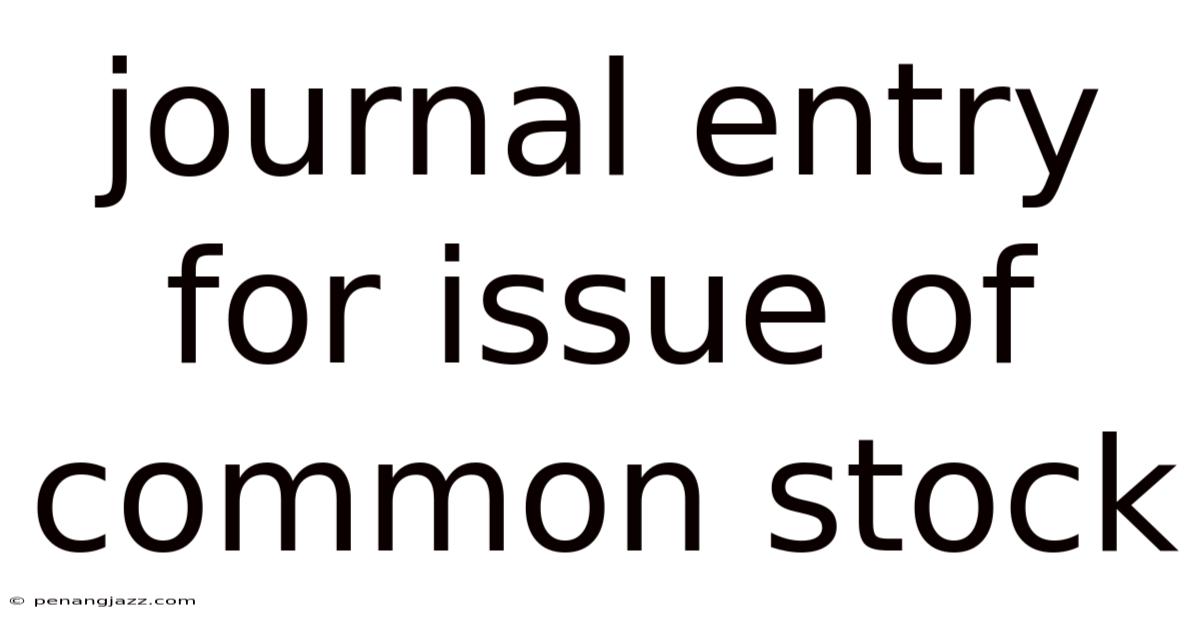 Journal Entry For Issue Of Common Stock