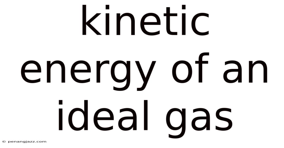 Kinetic Energy Of An Ideal Gas