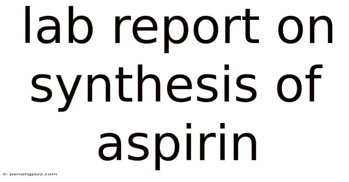 Lab Report On Synthesis Of Aspirin