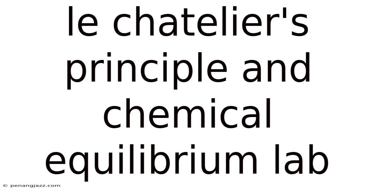 Le Chatelier's Principle And Chemical Equilibrium Lab