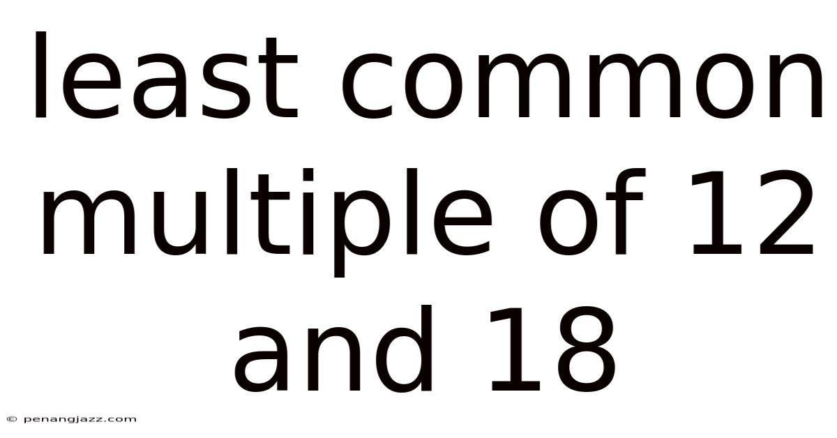 Least Common Multiple Of 12 And 18