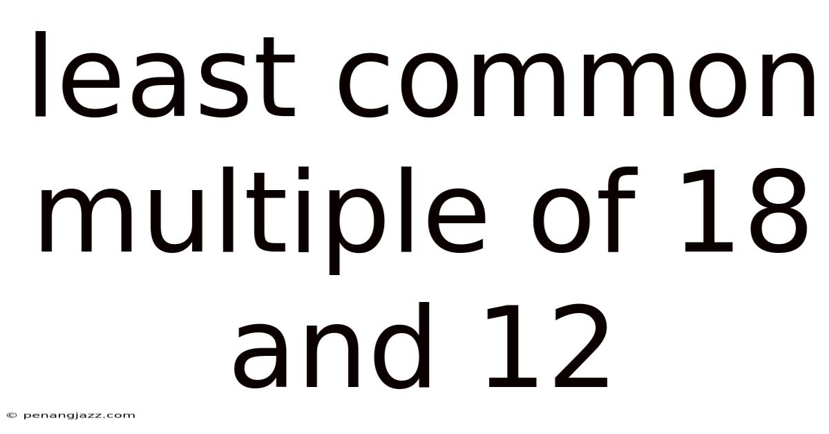 Least Common Multiple Of 18 And 12