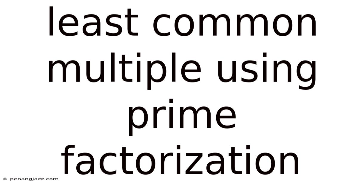 Least Common Multiple Using Prime Factorization