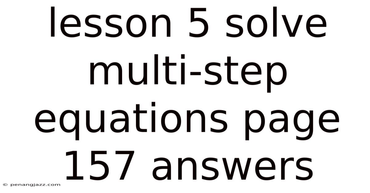 Lesson 5 Solve Multi-step Equations Page 157 Answers