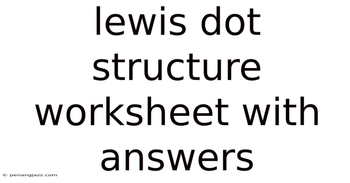 Lewis Dot Structure Worksheet With Answers