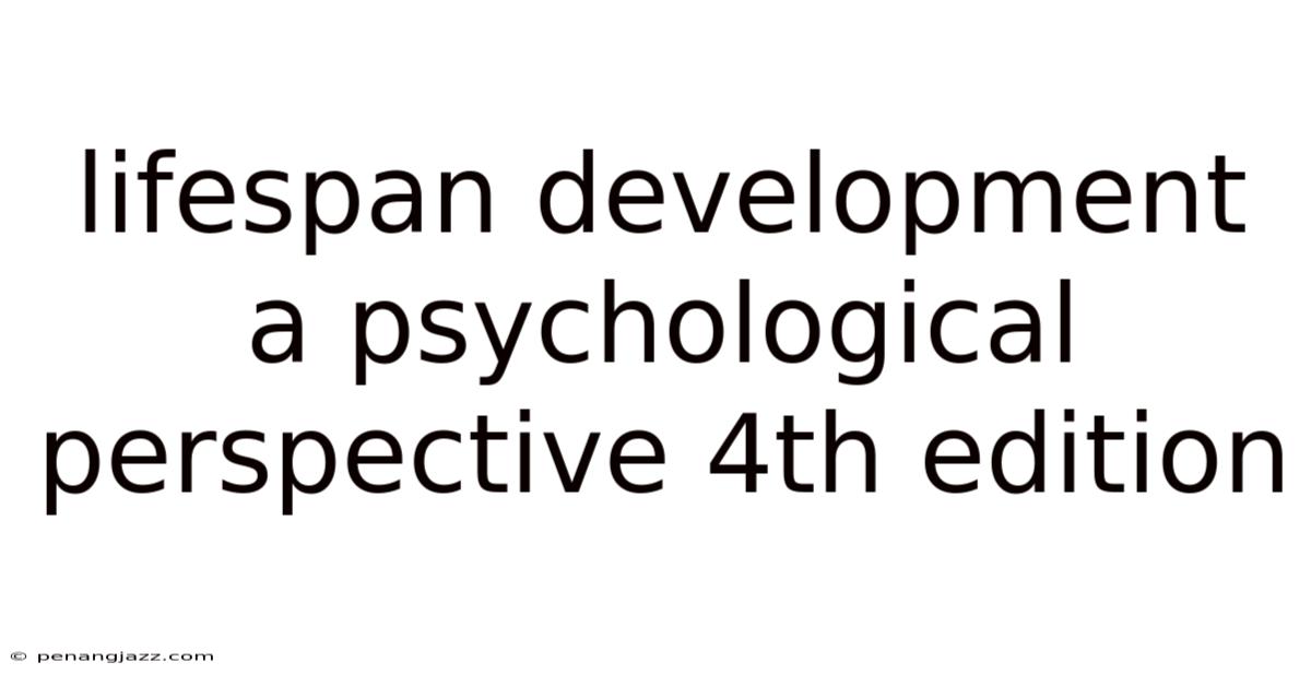 Lifespan Development A Psychological Perspective 4th Edition