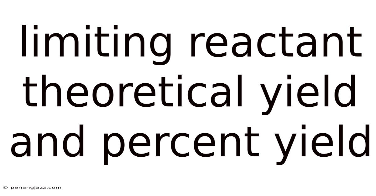Limiting Reactant Theoretical Yield And Percent Yield