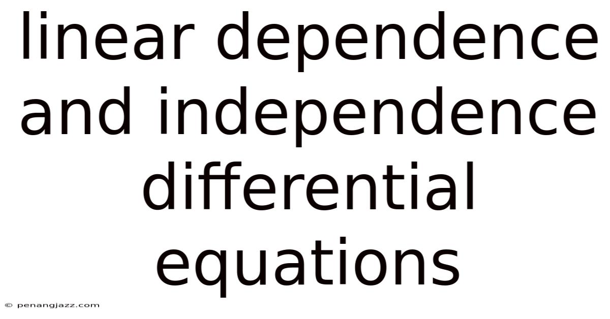 Linear Dependence And Independence Differential Equations