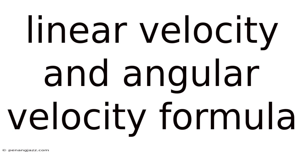 Linear Velocity And Angular Velocity Formula