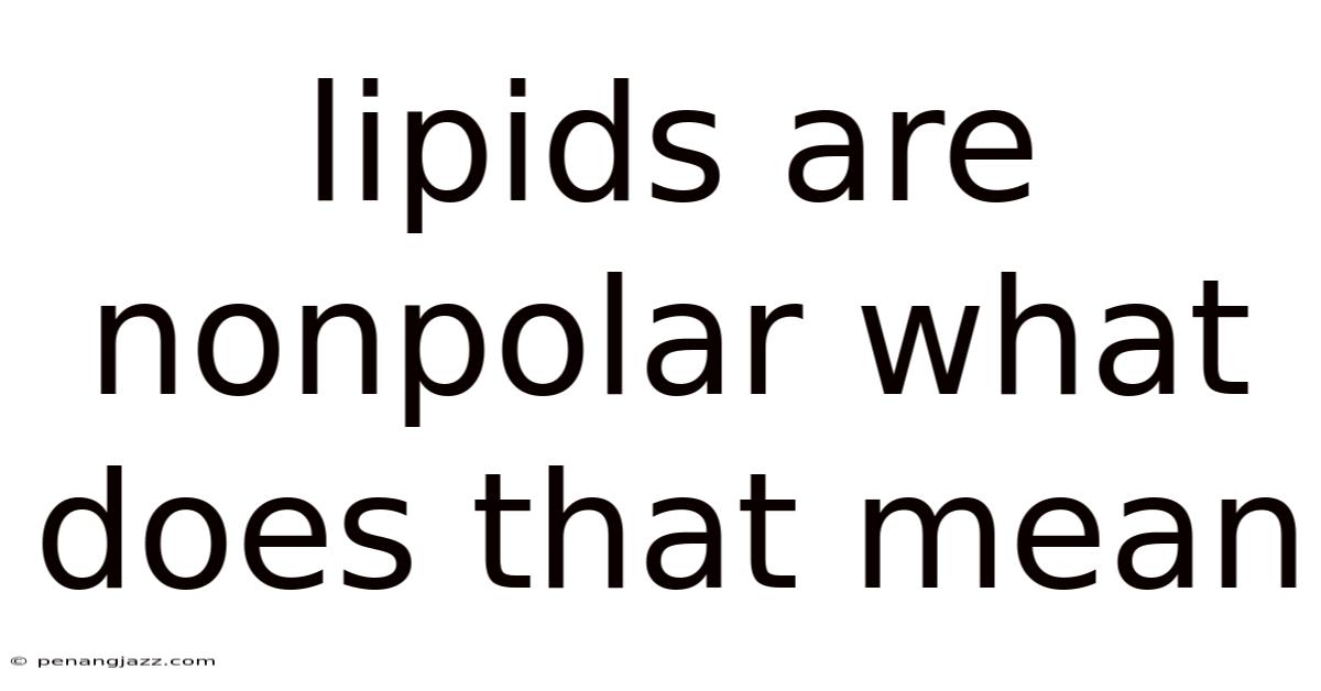 Lipids Are Nonpolar What Does That Mean