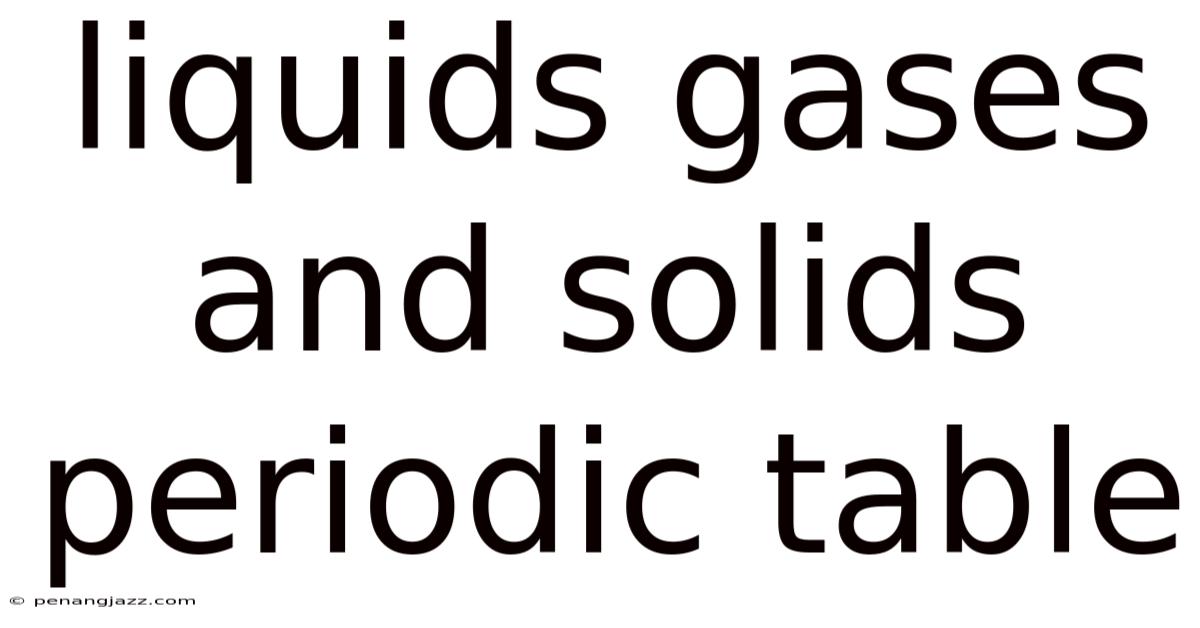 Liquids Gases And Solids Periodic Table