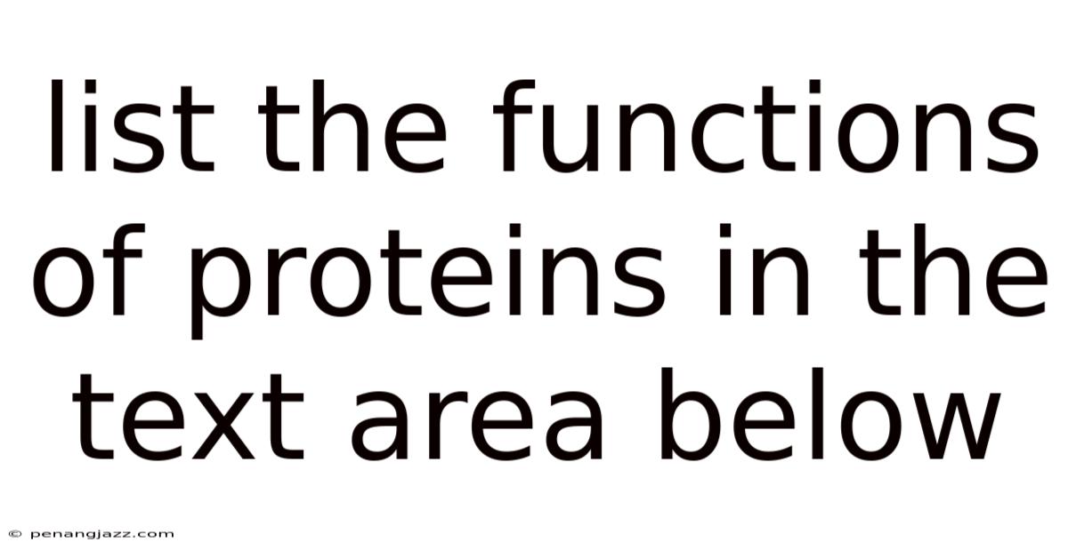 List The Functions Of Proteins In The Text Area Below