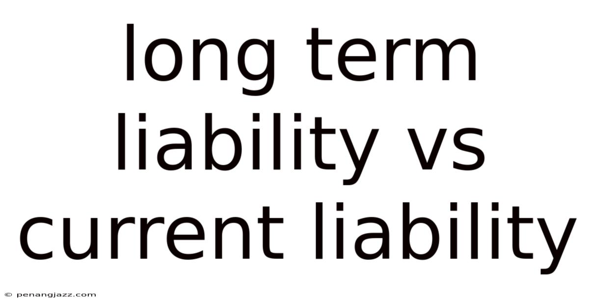 Long Term Liability Vs Current Liability