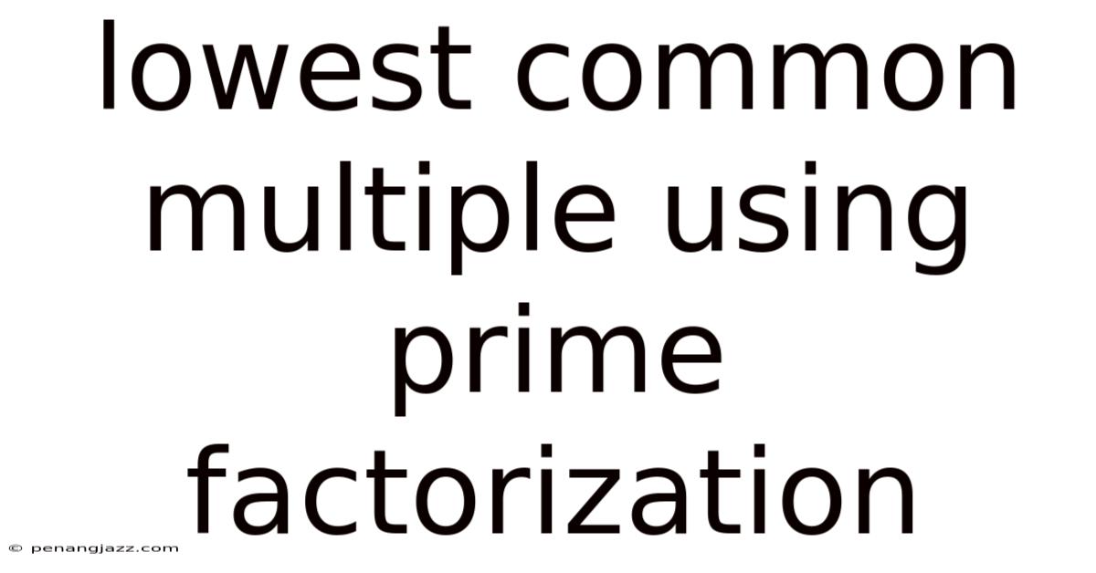 Lowest Common Multiple Using Prime Factorization