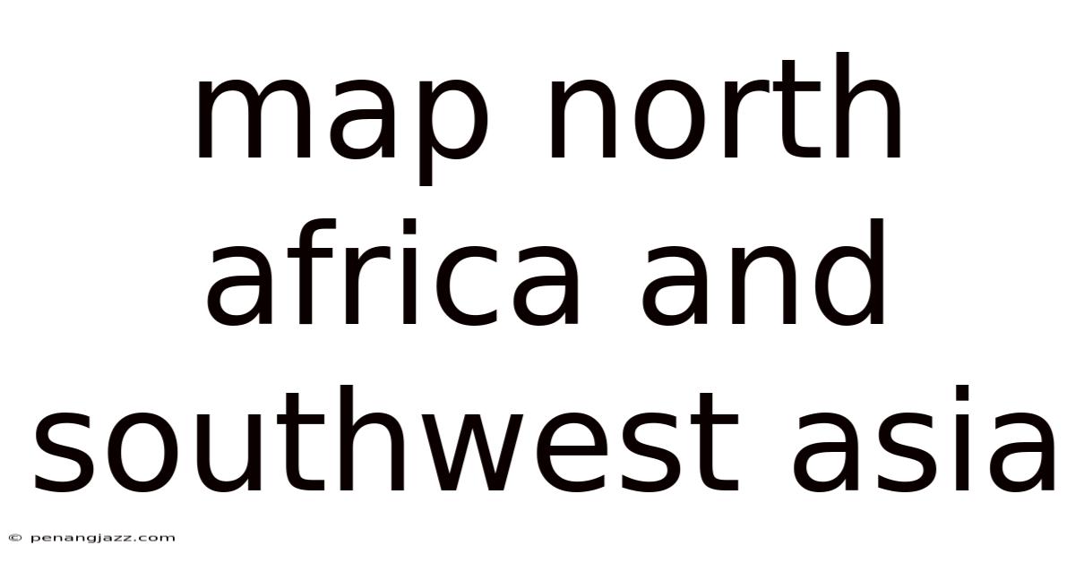 Map North Africa And Southwest Asia
