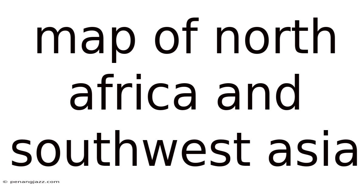 Map Of North Africa And Southwest Asia